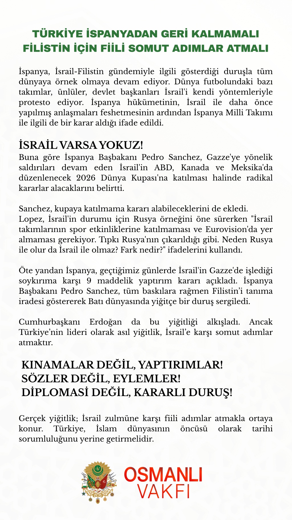TÜRKİYE İSPANYADAN GERİ KALMAMALI, FİLİSTİN İÇİN SOMUT ADIMLAR ATILMALI